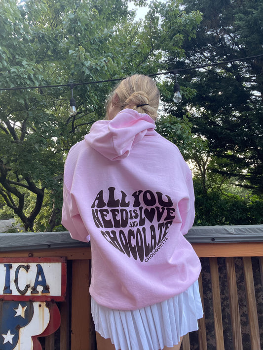 All You Need is Love and Chocolate Pink Hoodie